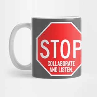 Stop Collaborate and Listen Mug